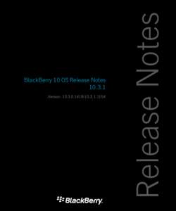 Version: Release Notes BlackBerry 10 OS Release Notes