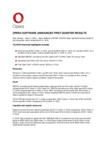 OPERA SOFTWARE ANNOUNCES FIRST QUARTER RESULTS Oslo, Norway – May 11, 2016 – Opera Software (OSEBX: OPERA) today reported financial results for the first quarter, which ended March 31, 2016. 1Q 2016 financial highlig