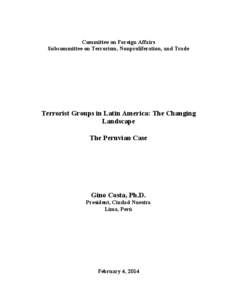 Committee on Foreign Affairs Subcommittee on Terrorism, Nonproliferation, and Trade Terrorist Groups in Latin America: The Changing Landscape The Peruvian Case