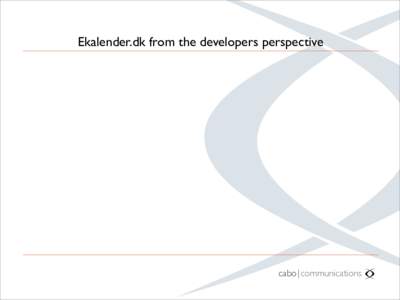 H  Ekalender.dk from the developers perspective cabo | communications I