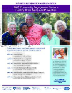 UC DAVIS ALZHEIMER’S DISEASE CENTERCommunity Engagement Series – Healthy Brain Aging and Prevention  Presenting the latest in brain health research, treatment and