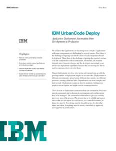 IBM Software  Data Sheet IBM UrbanCode Deploy Application Deployment Automation from