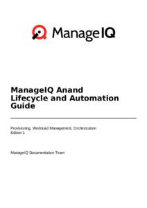 ManageIQ Anand Lifecycle and Automation Guide Provisioning, Workload Management, Orchestration Edition 1