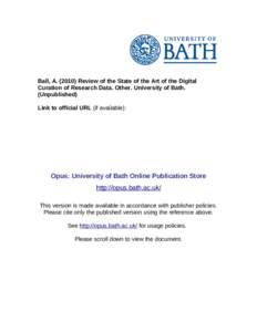 Ball, AReview of the State of the Art of the Digital Curation of Research Data. Other. University of Bath. (Unpublished) Link to official URL (if available):  Opus: University of Bath Online Publication Store