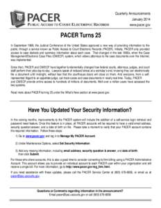Quarterly Announcements January 2014 www.pacer.gov PACER Turns 25 In September 1988, the Judicial Conference of the United States approved a new way of providing information to the