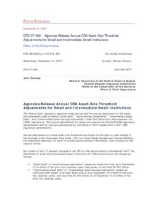 Press Releases December 19, 2007 OTS[removed]Agencies Release Annual CRA Asset-Size Threshold Adjustments for Small and Intermediate Small Institutions Office of Thrift Supervision