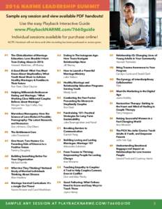 2016 NARME LEADERSHIP SUMMIT Sample any session and view available PDF handouts! Use the easy Playback Interactive Guide www.PlaybackNARME.com/7660guide Individual sessions available for purchase online!