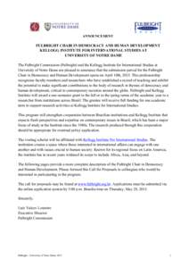 ANNOUNCEMENT  FULBRIGHT CHAIR IN DEMOCRACY AND HUMAN DEVELOPMENT KELLOGG INSTITUTE FOR INTERNATIONAL STUDIES AT UNIVERSITY OF NOTRE DAME The Fulbright Commission (Fulbright) and the Kellogg Institute for International St