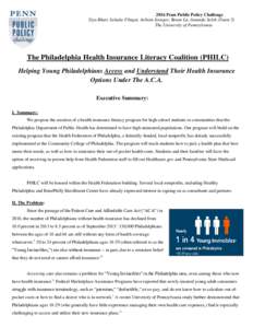2016 Penn Public Policy Challenge Siya Bhatt, Seleeke Flingai, Ashwin Iyengar, Renee Lu, Amanda Solch (Team 5) The University of Pennsylvania The Philadelphia Health Insurance Literacy Coalition (PHILC) Helping Young Phi