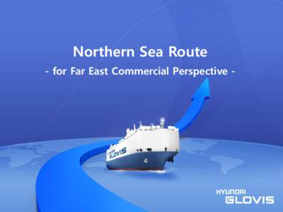 Northern Sea Route - for Far East Commercial Perspective - Contents  1. Intro