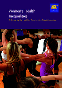 Women’s Health Inequalities A Review by the Healthier Communities Select Committee Contents
