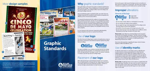 More design samples  Why graphic standards? This guide helps to illustrate the graphic standards established at Allan Hancock College. These standards are consistently applied by Campus Graphics, the college’s official