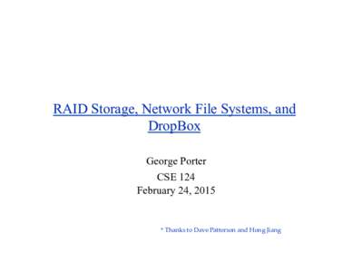RAID Storage, Network File Systems, and DropBox George Porter CSE 124 February 24, 2015