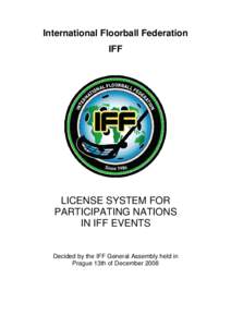 International Floorball Federation IFF LICENSE SYSTEM FOR PARTICIPATING NATIONS IN IFF EVENTS