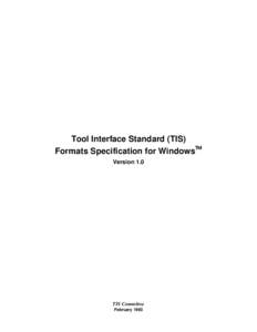 Tool Interface Standard (TIS) Formats Specification for Windows Version 1.0 TIS Committee February 1993