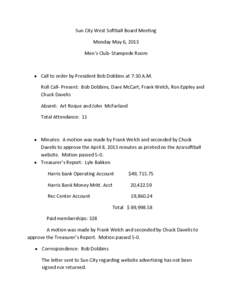 Sun City West Softball Board Meeting Monday May 6, 2013 Men’s Club- Stampede Room  Call to order by President Bob Dobbins at 7:30 A.M. Roll Call- Present: Bob Dobbins, Dave McCart, Frank Welch, Ron Eppley and