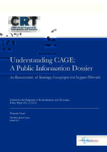 Understanding CAGE: A Public Information Dossier An Examination of Ideology, Campaigns and Support Network Centre for the Response to Radicalisation and Terrorism Policy Paper No)