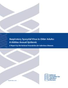 Respiratory Syncytial Virus in Older Adults: A Hidden Annual Epidemic A Report by the National Foundation for Infectious Diseases September 2016