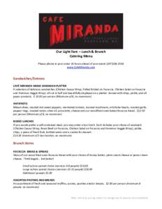 Our Light Fare – Lunch & Brunch Catering Menu Please phone in your order 24 hours ahead of your eventwww.CafeMiranda.com  Sandwiches/Entrees