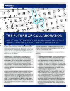 THE FUTURE OF COLLABORATION HOW TECHNOLOGY INNOVATION AND A CHANGING WORKPLACE ARE DRIVING A NEW PARADIGM IN ENTERPRISE COMMUNICATIONS By using a cloud model for unified communications and collaboration, organizations ca