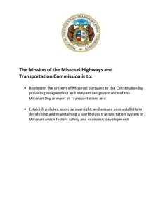 The Mission of the Missouri Highways and Transportation Commission is to:  Represent the citizens of Missouri pursuant to the Constitution by providing independent and nonpartisan governance of the Missouri Department