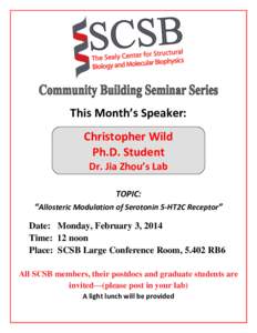 This Month’s Speaker: Christopher Wild Ph.D. Student Dr. Jia Zhou’s Lab TOPIC: “Allosteric Modulation of Serotonin 5-HT2C Receptor”