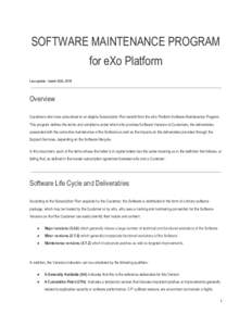SOFTWARE MAINTENANCE PROGRAM for eXo Platform Last update : march 30th, 2018 Overview Customers who have subscribed to an eligible Subscription Plan benefit from the eXo Platform Software Maintenance Program.