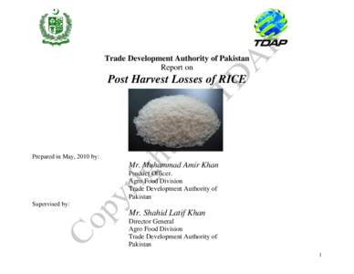 Trade Development Authority of Pakistan Report on Post Harvest Losses of RICE  Prepared in May, 2010 by: