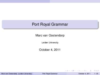 Port Royal Grammar Marc van Oostendorp Leiden University October 4, 2011