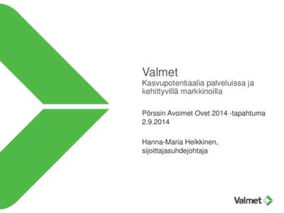 Valmet Kasvupotentiaalia palveluissa ja kehittyvillä markkinoilla Pörssin Avoimet OvettapahtumaHanna-Maria Heikkinen,