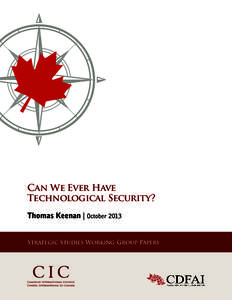Can We Ever Have Technological Security? Thomas Keenan | October 2013 Strategic Studies Working Group Papers  Can We Ever Have Technological Security?