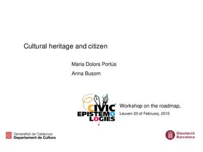 Cultural heritage and citizen Maria Dolors Portús Anna Busom  Workshop on the roadmap,