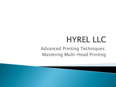 Advanced Printing Techniques: Mastering Multi-Head Printing   