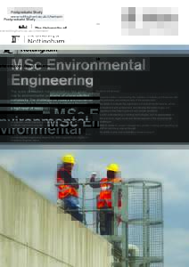 Postgraduate Study www.nottingham.ac.uk/chemenv MSc Environmental Engineering The scale of modern industrialisation has given