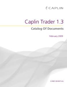 Caplin Trader 1.3 Catalog Of Documents February 2009 CONFIDENTIAL