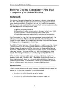 Dolores County Wild Lands Fire Plan  Dolores County Community Fire Plan A component of the National Fire Plan Background: The Dolores County Wild Lands Fire Plan is a direct extension of the National