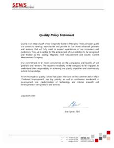 Quality Policy Statement Quality is an integral part of our Corporate Business Principles. These principles guide our actions to develop, manufacture and provide to our clients advanced products and services, that will f