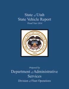 State of Utah State Vehicle Report Fiscal Year 2014 Prepared by: