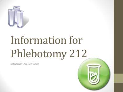 Information for Phlebotomy 212 Information Sessions Step 1: New Student Complete school application