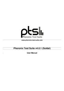 www.phoronix-test-suite.com  Phoronix Test Suite v4.0.1 (Suldal) User Manual  Phoronix Test Suite v4.0.1