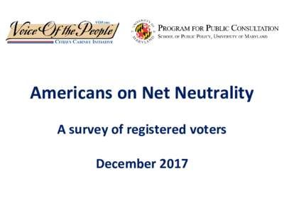 Americans on Net Neutrality A survey of registered voters December 2017 Methodology Fielded by: Nielsen Scarborough