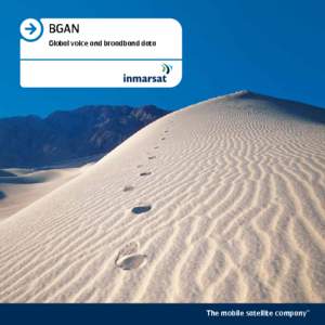 BGAN Global voice and broadband data The mobile satellite company™  Broadband Global
