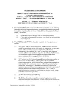 [NON-CONFIDENTIAL VERSION SEEKING VIEWS ON REQUESTS FOR EXTENSION OF CONSULTATION PERIOD DEREGULATION FOR FIXED-MOBILE CONVERGENCE SECOND CONSULTATION PAPER ISSUED ON 14 JULY 2006 WHARF T&T LIMITED’S RESPONSE TO