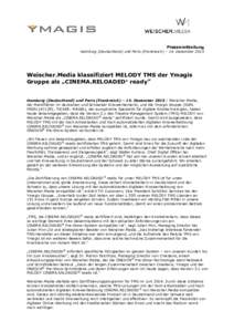 Pressemitteilung Hamburg (Deutschland) und Paris (Frankreich) – 14. Dezember 2015 Weischer.Media klassifiziert MELODY TMS der Ymagis Gruppe als „CINEMA.RELOADED® ready” Hamburg (Deutschland) und Paris (Frankreich)
