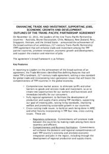 ENHANCING TRADE AND INVESTMENT, SUPPORTING JOBS, ECONOMIC GROWTH AND DEVELOPMENT: OUTLINES OF THE TRANS-PACIFIC PARTNERSHIP AGREEMENT On November 12, 2011, the Leaders of the nine Trans-Pacific Partnership countries – 