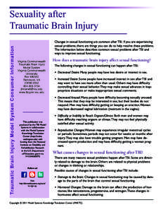 Traumatic Brain Injury Model System Consumer Information  Sexuality after Traumatic Brain Injury Changes in sexual functioning are common after TBI. If you are experiencing sexual problems, there are things you can do to