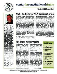 Winter 2006 Newsletter  CCR Files Suit over NSA Domestic Spying CCR is pleased to announce that William Goodman