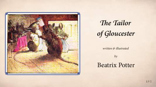 The Tailor of Gloucester written & illustrated by  Beatrix Potter