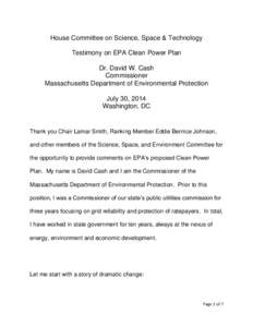 House Committee on Science, Space & Technology Testimony on EPA Clean Power Plan Dr. David W. Cash Commissioner Massachusetts Department of Environmental Protection July 30, 2014