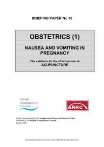 BRIEFING PAPER No 10  OBSTETRICS (1) NAUSEA AND VOMITING IN PREGNANCY The evidence for the effectiveness of